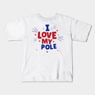 I Love My Pole - Pole Dance Design Kids T-Shirt